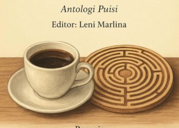 “KOPI PERSAHABATAN DAN LABIRIN KEHIDUPAN”: Antologi Puisi – Editor Leni Marlina (PPIPM-Indonesia, PPIC, Satu Pena, KEAI, ACC SHILA, WPM-Indonesia)