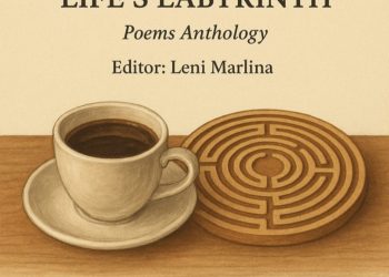 “FRIENDSHIP’S COFFEE AND LIFE’S LABYRINTH”: Poetry Anthology Edited by Leni Marlina (PPIPM-Indonesia, PPIC, Satu Pena, KEAI, ACC SHILA, ASM, WPM-Indonesia)